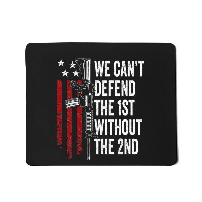 We CanT Defend The 1st Without The 2nd Amendment Mousepad