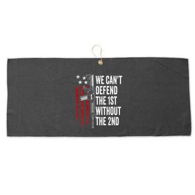 We CanT Defend The 1st Without The 2nd Amendment Large Microfiber Waffle Golf Towel