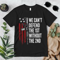 We CanT Defend The 1st Without The 2nd Amendment Premium T-Shirt