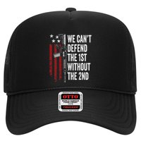 We CanT Defend The 1st Without The 2nd Amendment Trucker Hat