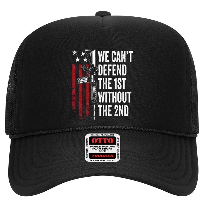 We CanT Defend The 1st Without The 2nd Amendment Trucker Hat