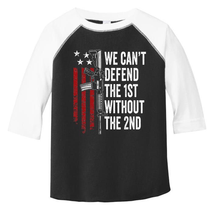 We CanT Defend The 1st Without The 2nd Amendment Toddler Fine Jersey T-Shirt