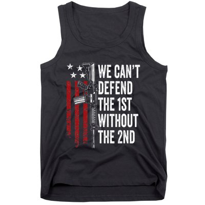 We CanT Defend The 1st Without The 2nd Amendment Tank Top
