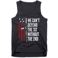 We CanT Defend The 1st Without The 2nd Amendment Tank Top