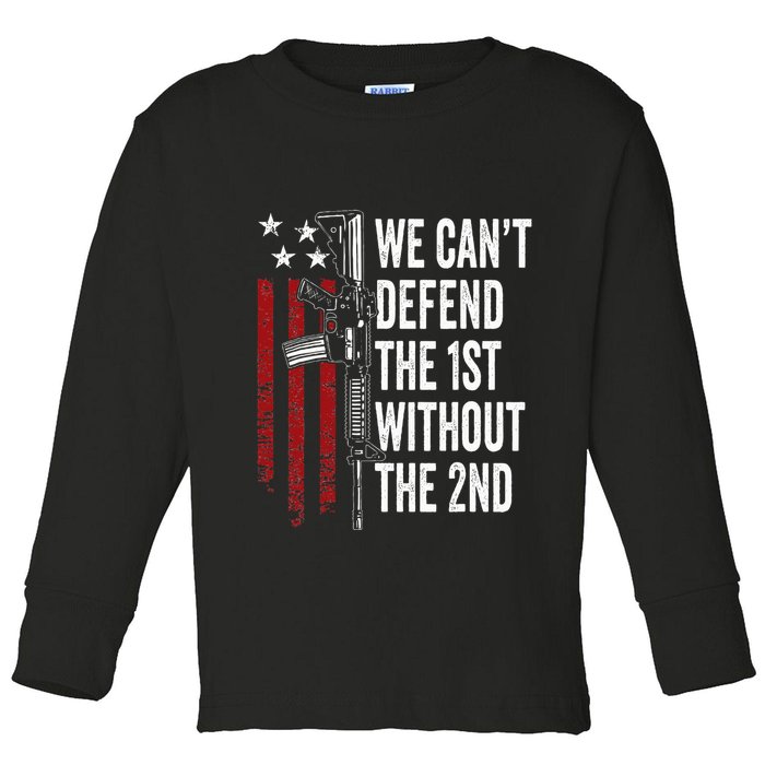 We CanT Defend The 1st Without The 2nd Amendment Toddler Long Sleeve Shirt