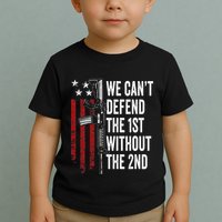 We CanT Defend The 1st Without The 2nd Amendment Toddler T-Shirt