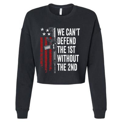 We CanT Defend The 1st Without The 2nd Amendment Cropped Pullover Crew