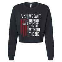 We CanT Defend The 1st Without The 2nd Amendment Cropped Pullover Crew