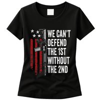 We CanT Defend The 1st Without The 2nd Amendment Womens T-Shirt