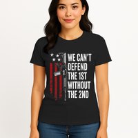 We CanT Defend The 1st Without The 2nd Amendment Womens T-Shirt