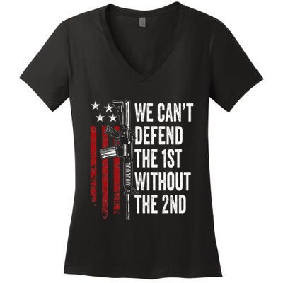 We CanT Defend The 1st Without The 2nd Amendment Women's V-Neck T-Shirt