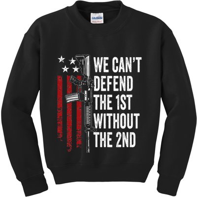 We CanT Defend The 1st Without The 2nd Amendment Kids Sweatshirt