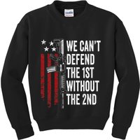 We CanT Defend The 1st Without The 2nd Amendment Kids Sweatshirt