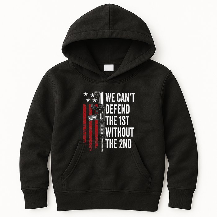 We CanT Defend The 1st Without The 2nd Amendment Kids Hoodie