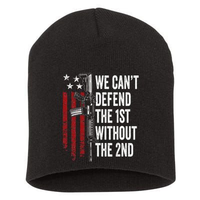 We CanT Defend The 1st Without The 2nd Amendment Short Acrylic Beanie
