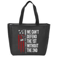 We CanT Defend The 1st Without The 2nd Amendment Zip Tote Bag