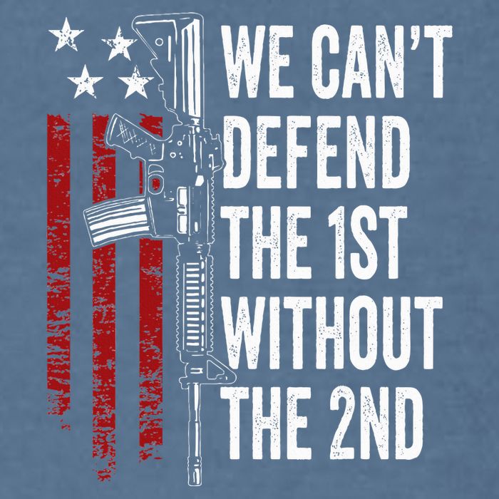 We CanT Defend The 1st Without The 2nd Amendment Garment-Dyed Sweatshirt