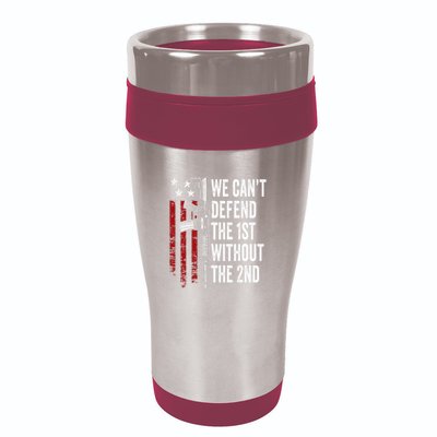 We CanT Defend The 1st Without The 2nd Amendment 16oz Travel Tumbler