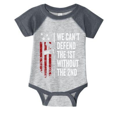 We CanT Defend The 1st Without The 2nd Amendment Infant Baby Jersey Bodysuit
