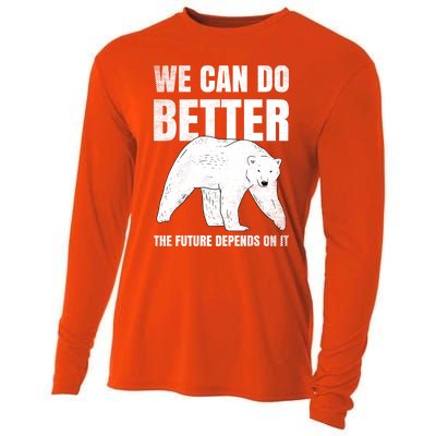 We Can Do Better The Future Depend On It Climate Change Gift Great Gift Cooling Performance Long Sleeve Crew