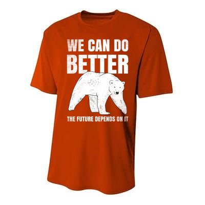 We Can Do Better The Future Depend On It Climate Change Gift Great Gift Performance Sprint T-Shirt