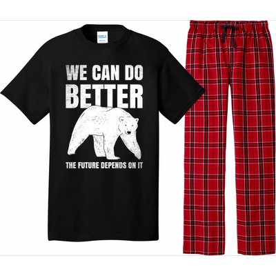 We Can Do Better The Future Depend On It Climate Change Gift Great Gift Pajama Set