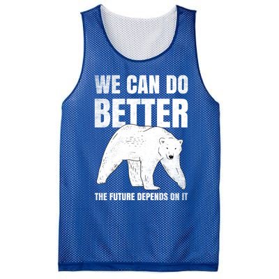 We Can Do Better The Future Depend On It Climate Change Gift Great Gift Mesh Reversible Basketball Jersey Tank