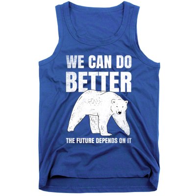 We Can Do Better The Future Depend On It Climate Change Gift Great Gift Tank Top