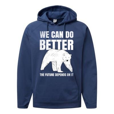 We Can Do Better The Future Depend On It Climate Change Gift Great Gift Performance Fleece Hoodie