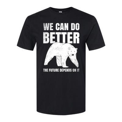 We Can Do Better The Future Depend On It Climate Change Gift Great Gift Softstyle CVC T-Shirt