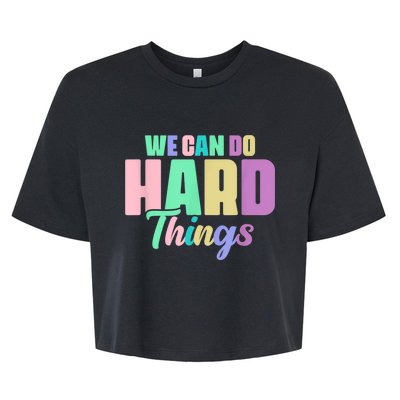 We Can Do Hard Things Motivated Teacher Bella+Canvas Jersey Crop Tee