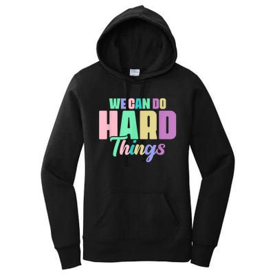 We Can Do Hard Things Motivated Teacher Women's Pullover Hoodie