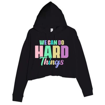 We Can Do Hard Things Motivated Teacher Crop Fleece Hoodie