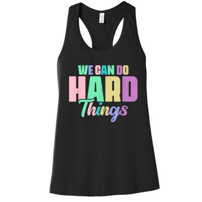 We Can Do Hard Things Motivated Teacher Women's Racerback Tank