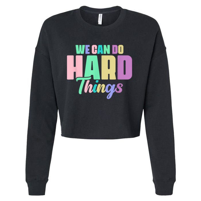 We Can Do Hard Things Motivated Teacher Cropped Pullover Crew