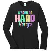 We Can Do Hard Things Motivated Teacher Ladies Long Sleeve Shirt