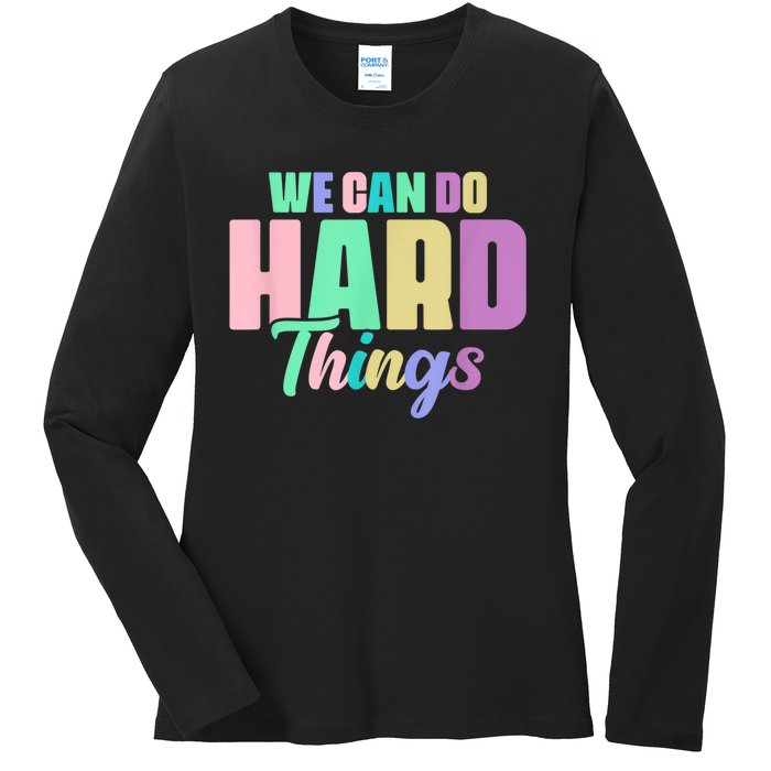 We Can Do Hard Things Motivated Teacher Ladies Long Sleeve Shirt