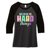 We Can Do Hard Things Motivated Teacher Women's Tri-Blend 3/4-Sleeve Raglan Shirt