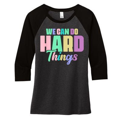 We Can Do Hard Things Motivated Teacher Women's Tri-Blend 3/4-Sleeve Raglan Shirt