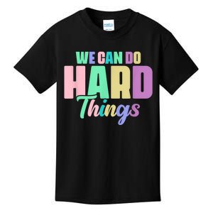 We Can Do Hard Things Motivated Teacher Kids T-Shirt