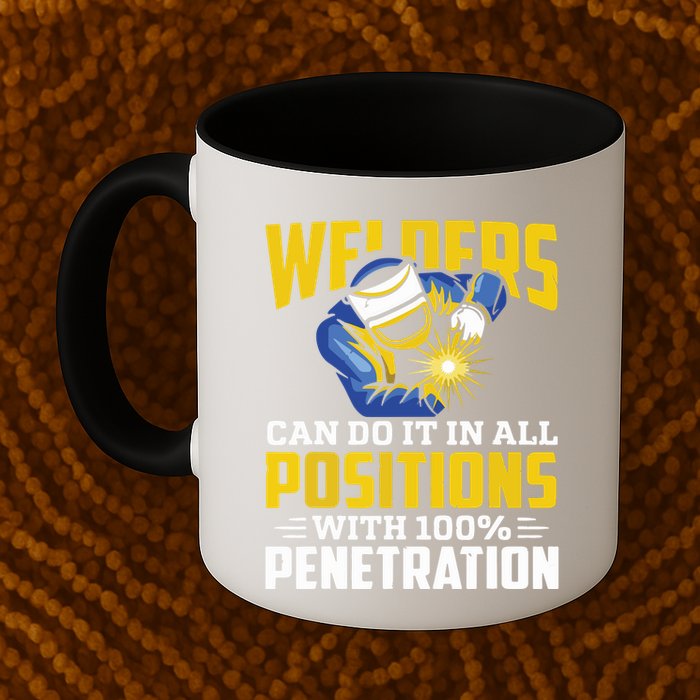 Welders Can Do It In All Positions – Funny Welder Worker Mug