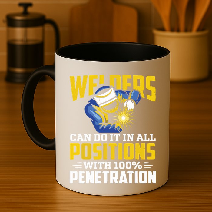 Welders Can Do It In All Positions – Funny Welder Worker Mug