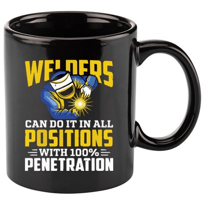 Welders Can Do It In All Positions – Funny Welder Worker 11oz C Handle Ceramic Mug