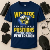 Welders Can Do It In All Positions – Funny Welder Worker Performance Shirt