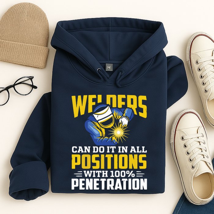 Welders Can Do It In All Positions – Funny Welder Worker Hoodie