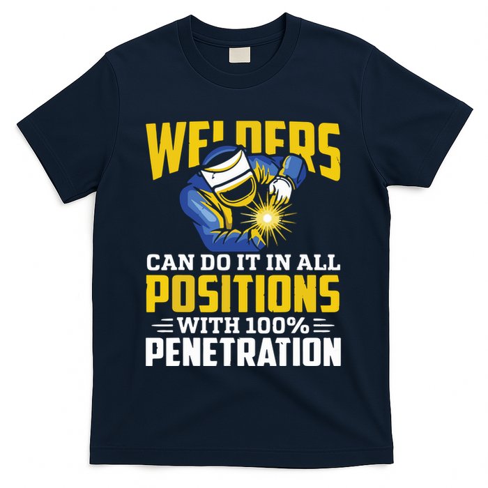 Welders Can Do It In All Positions – Funny Welder Worker T-Shirt