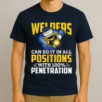 Welders Can Do It In All Positions – Funny Welder Worker T-Shirt