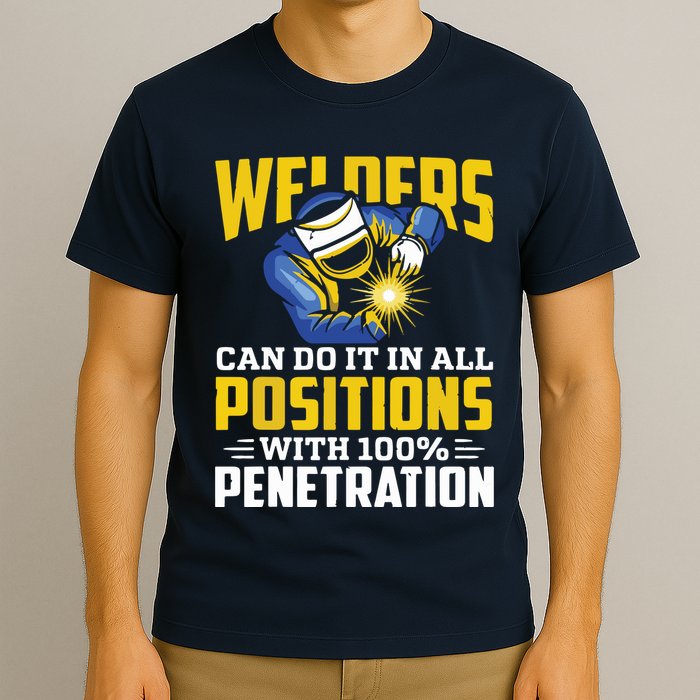 Welders Can Do It In All Positions – Funny Welder Worker T-Shirt