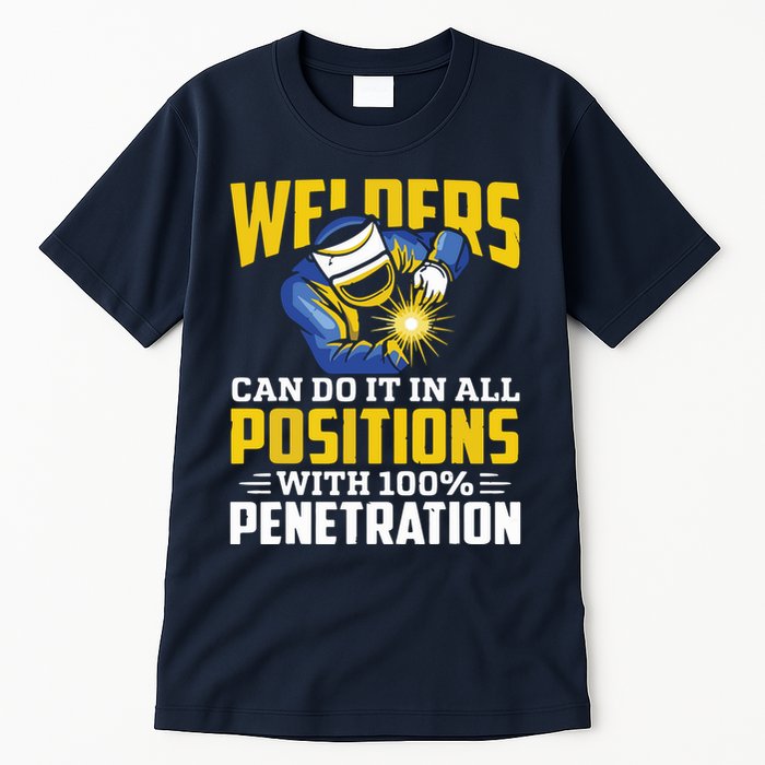 Welders Can Do It In All Positions – Funny Welder Worker Tall T-Shirt