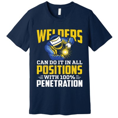 Welders Can Do It In All Positions – Funny Welder Worker Premium T-Shirt